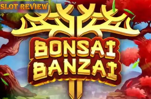 Bonsai Banzai